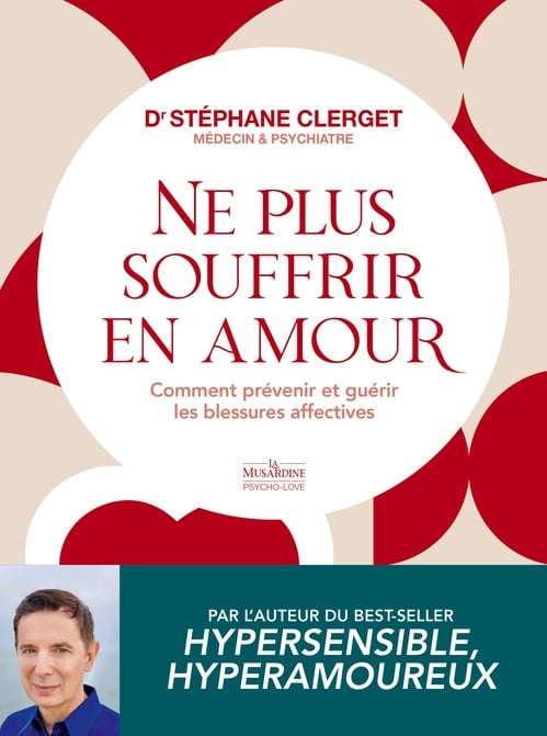 Ne plus souffrir en amour - Comment prévenir et guérir les blessures affectives - Cover