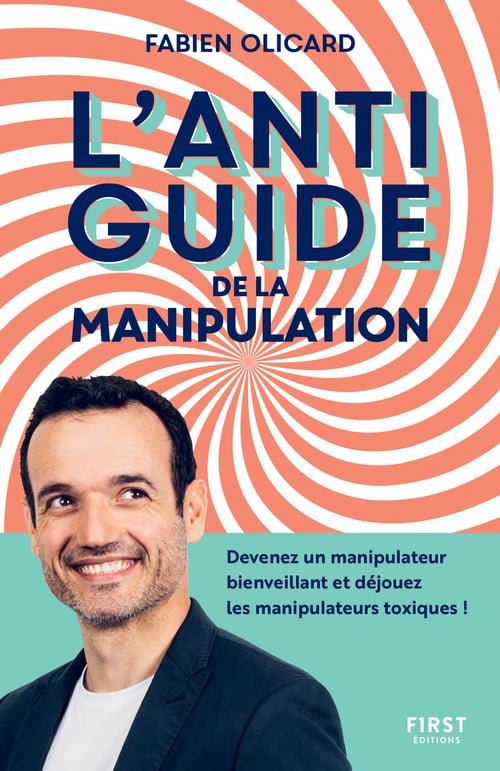 L'antiguide de la manipulation : Devenez un manipulateur bienveillant et déjouez les manipulateurs toxiques ! - Cover