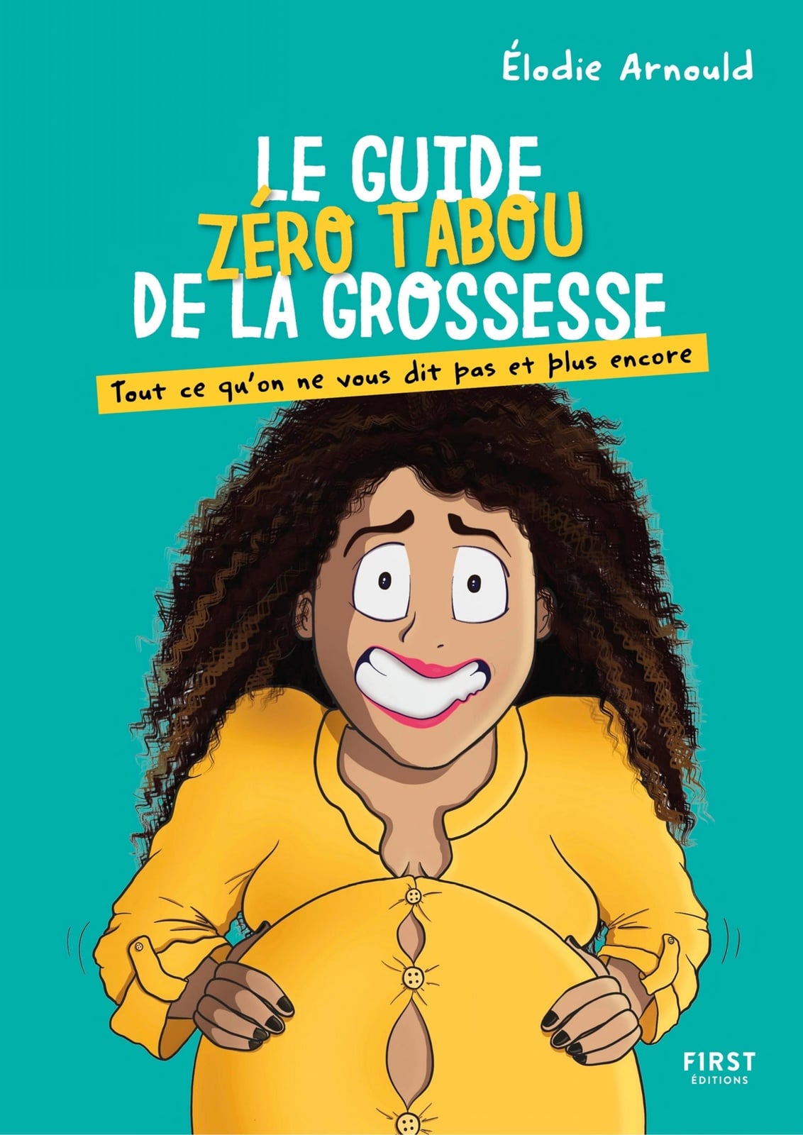Le guide zéro tabou de la grossesse par Elodie Arnould - Tout ce qu'on ne vous dit pas et plus encore - Cover