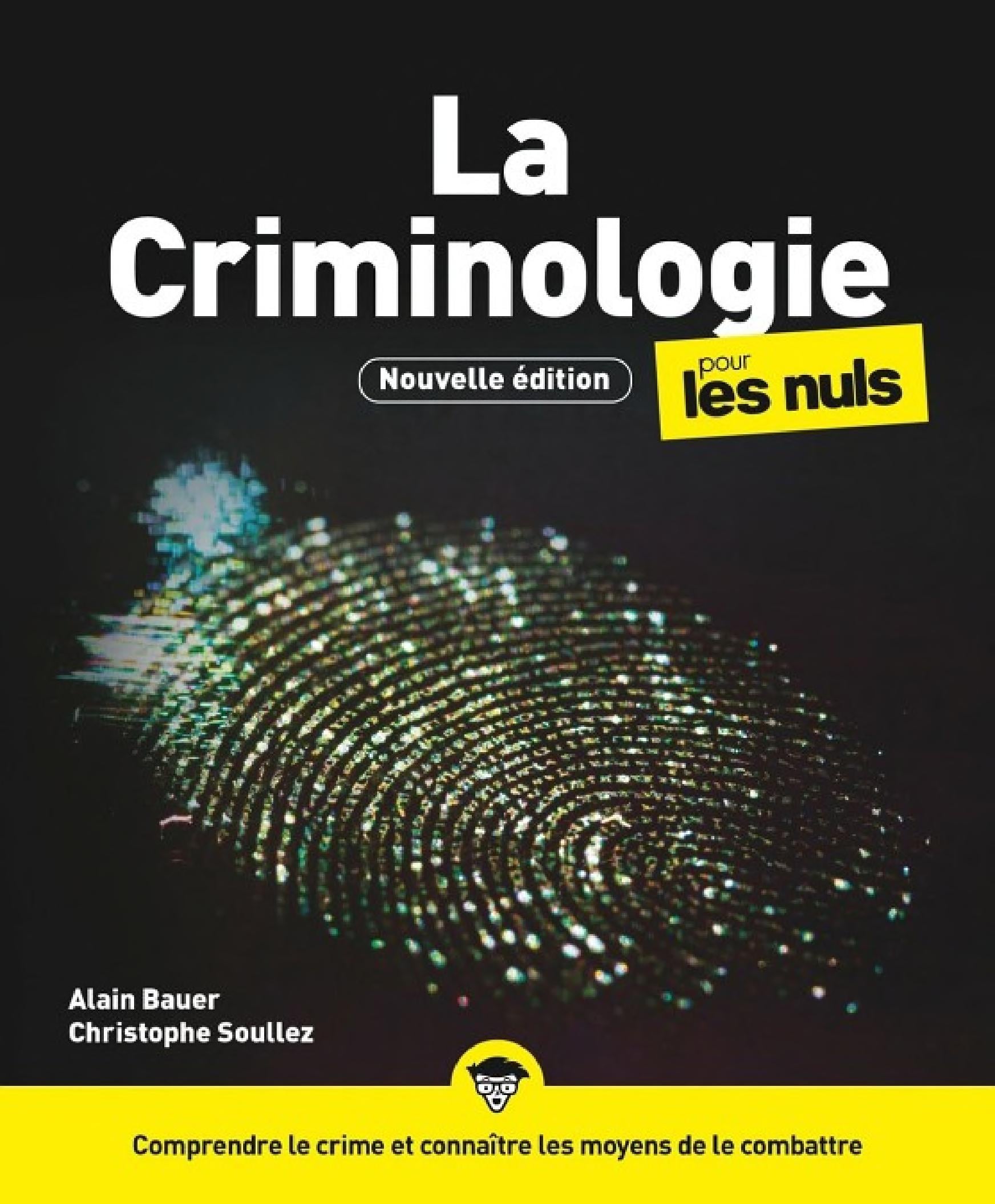 La Criminologie pour les Nuls, 3e édition - Comprendre le crime et connaître les moyens de le combat - Cover