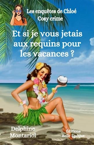 Et si je vous jetais aux requins pour les vacances ? - Cover