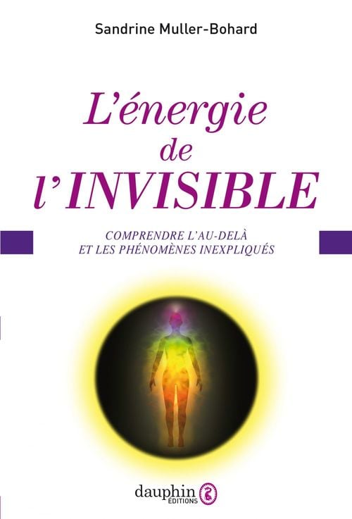 L'énergie de l'invisible. Comprendre l'au-delà et les phénomènes inexpliqués - Cover