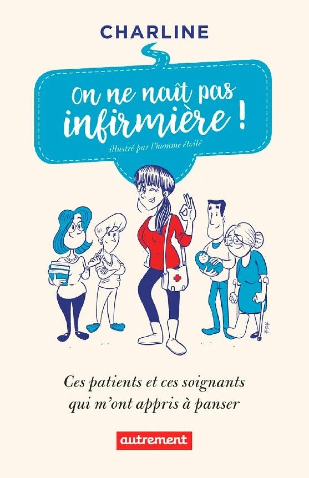 On ne naît pas infirmière ! Ces patients et ces soignants qui m'ont appris à panser - Cover