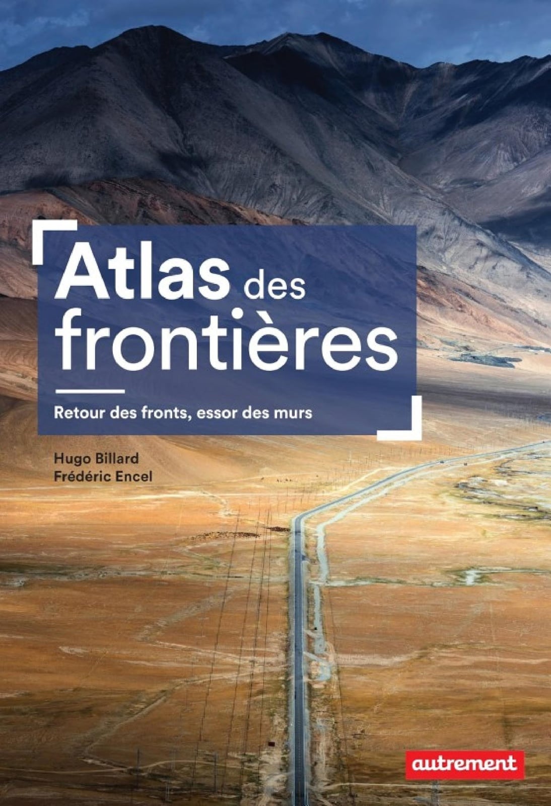 Atlas des frontières. Retour des fronts, essor des murs - Cover