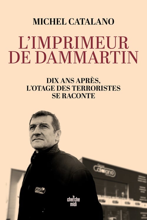L'imprimeur de Dammartin. Dix ans après, l'otage des terroristes se raconte - Cover