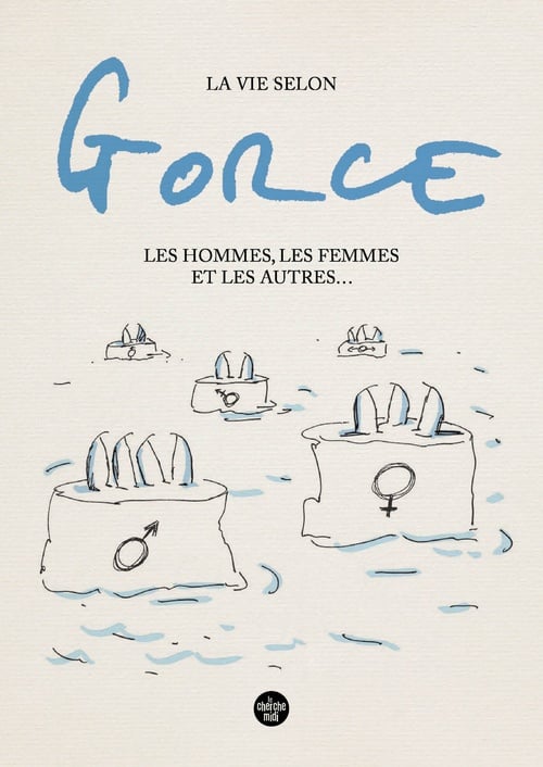 La vie selon Gorce, Les hommes, les femmes et les autres ... - Cover