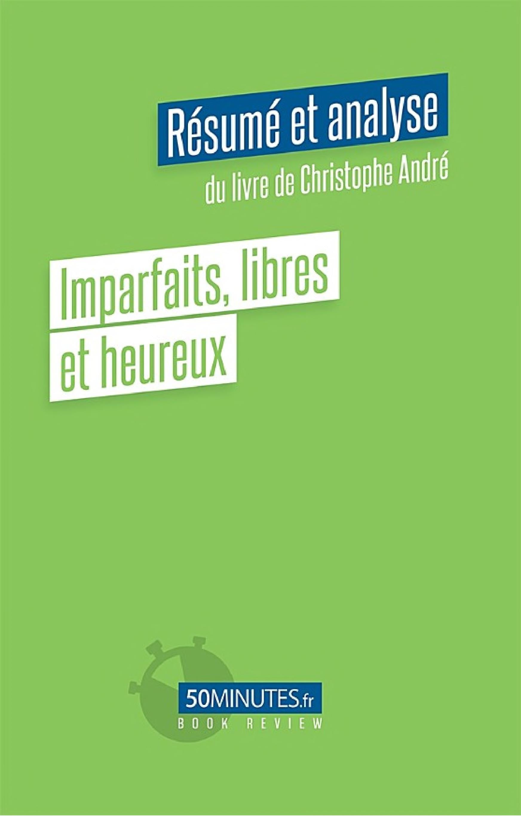 Imparfaits, libres et heureux (Résumé et analyse du livre de Christophe André) - Cover