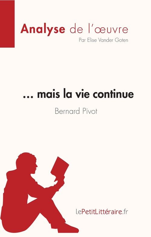 ... mais la vie continue de Bernard Pivot (Analyse de l'oeuvre) - Cover