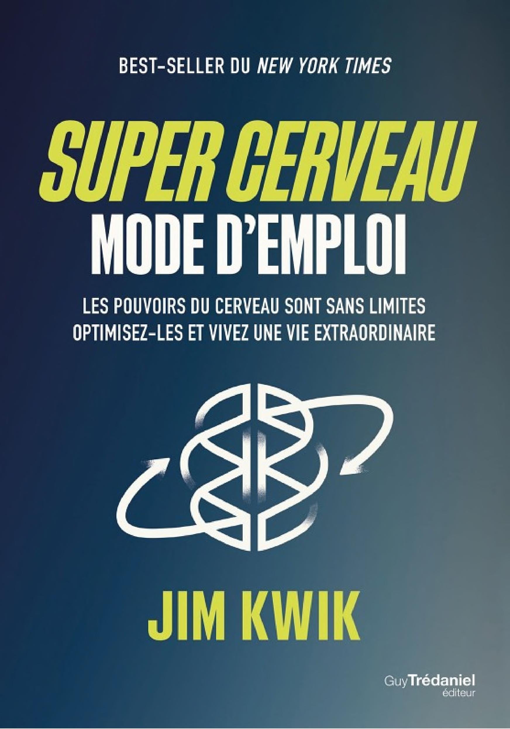 Super cerveau, mode d'emploi - Les pouvoirs du cerveau sont sans limites, optimisez-les - Cover