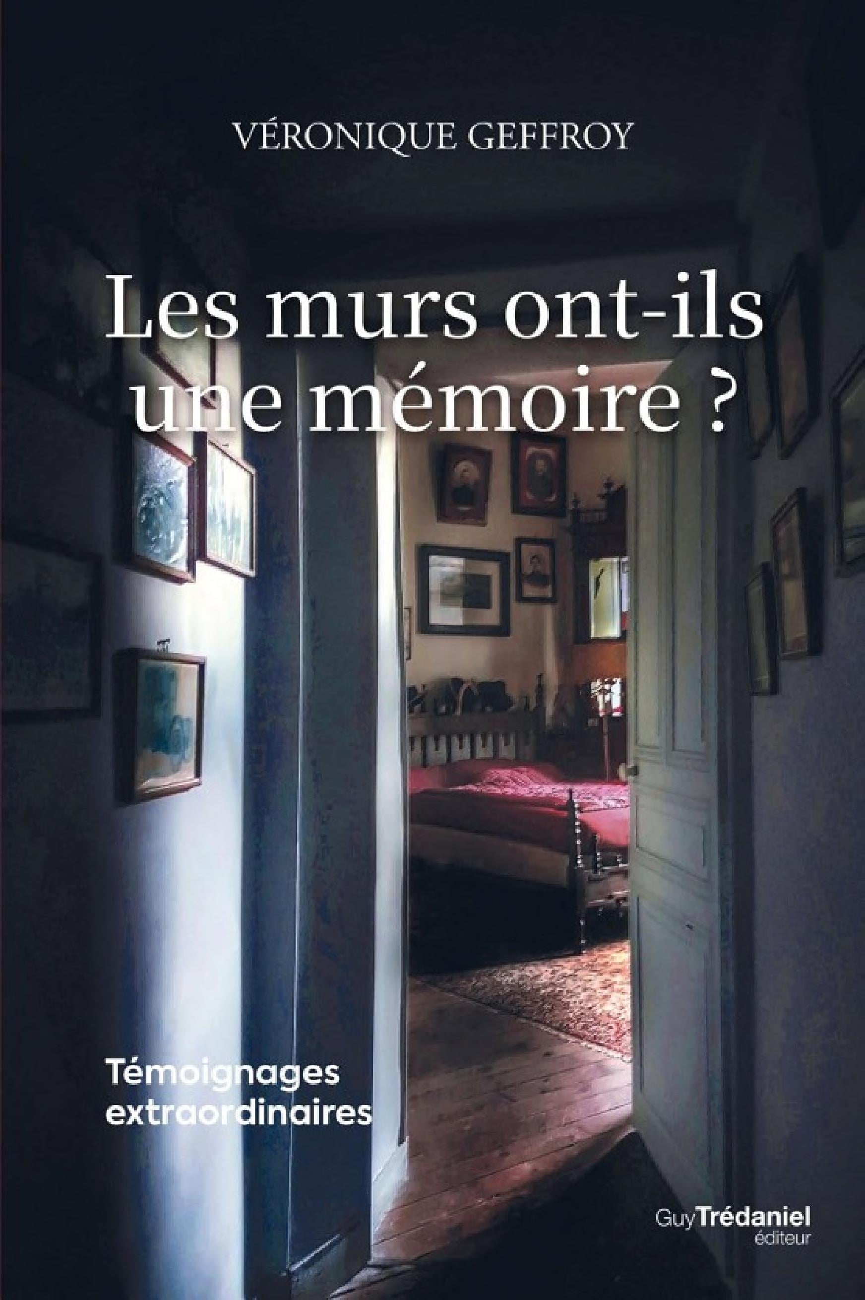 Les murs ont-ils une mémoire ? - Témoignages extraordinaires - Cover
