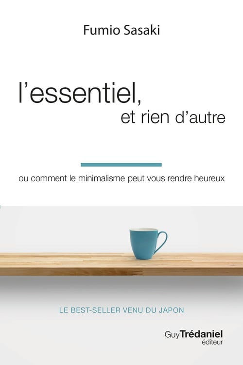 L'essentiel, et rien d'autre - Ou comment le minimalisme peut vous rendre heureux - Cover
