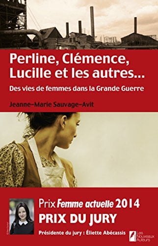 Perline, Clémence, Lucille et les autres... Des vies de femme dans la Grande Guerre - Cover