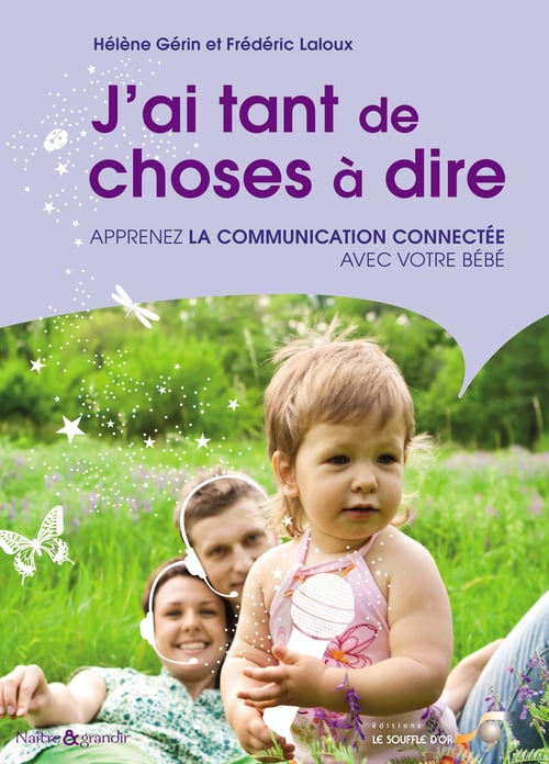 J'ai tant de choses à dire : Apprenez la communication connectée avec votre bébé - Cover
