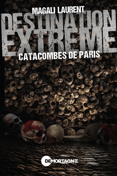 Destination extrême - Catacombes de Paris - Cover
