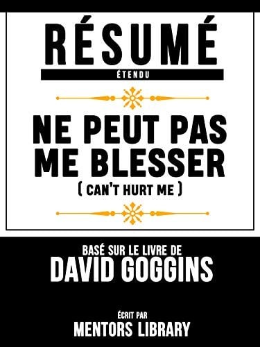 Résumé Etendu: Ne Peut Pas Me Blesser (Cant Hurt Me) - Basé Sur Le Livre De David Goggins - Cover