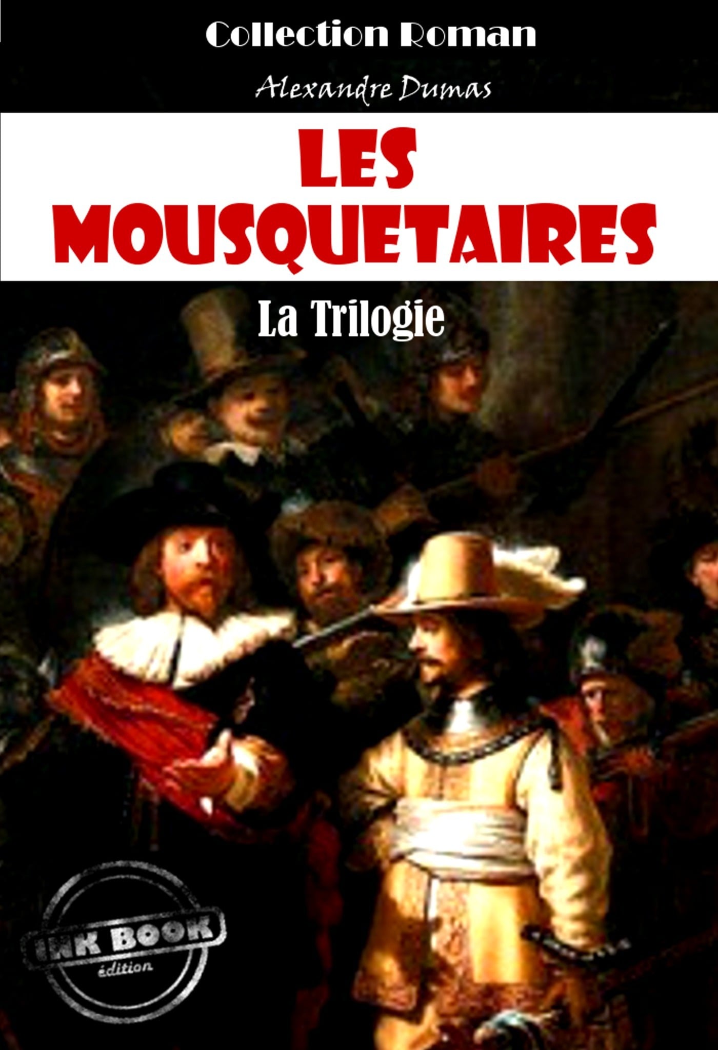 Les Mousquetaires, la trilogie : Les trois Mousquetaires - Vingt ans après - Le Vicomte de Bragelonne [édition intégrale revue et mise à jour] - Cover