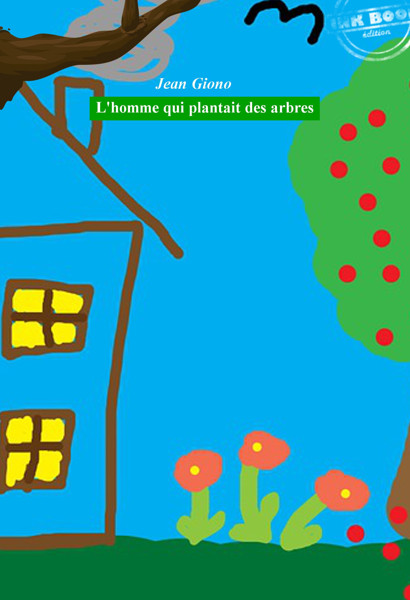 L’homme qui plantait des arbres [édition intégrale revue et mise à jour] - Cover