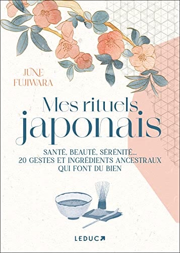 Mes rituels japonais: Santé, beauté, sérénité... 20 gestes et ingrédients ancestraux qui font du bien - Cover