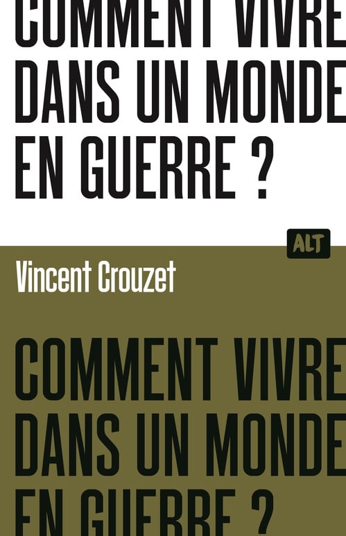 Comment Vivre Dans Un Monde En Guerre ? / Collection Alt - Cover
