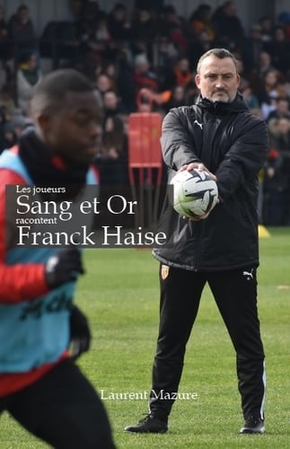 Les joueurs Sang et Or racontent Franck Haise - Cover