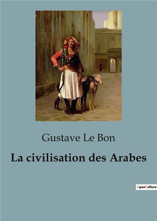 La civilisation des Arabes - Cover