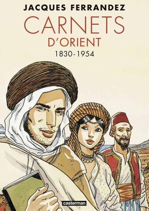 Carnets d'Orient - L'Intégrale - Cycle 1 - 1830-1954 - Cover