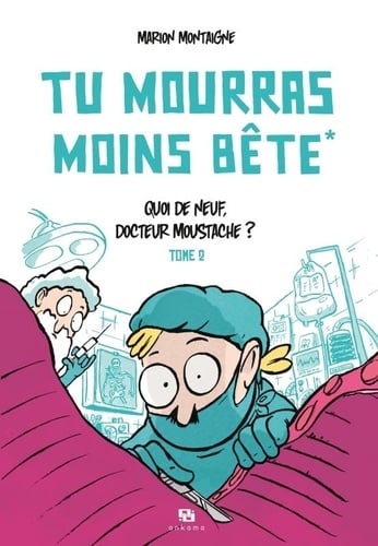 Tu mourras moins bête (mais tu mourras quand même !) Tome 2 : quoi de neuf, docteur Moustache ? - Cover
