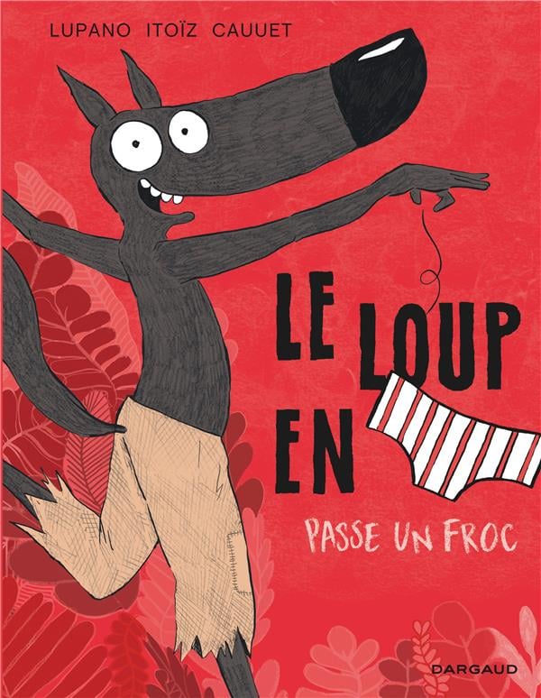 Le loup en slip Tome 5 : le loup en slip passe un froc - Cover
