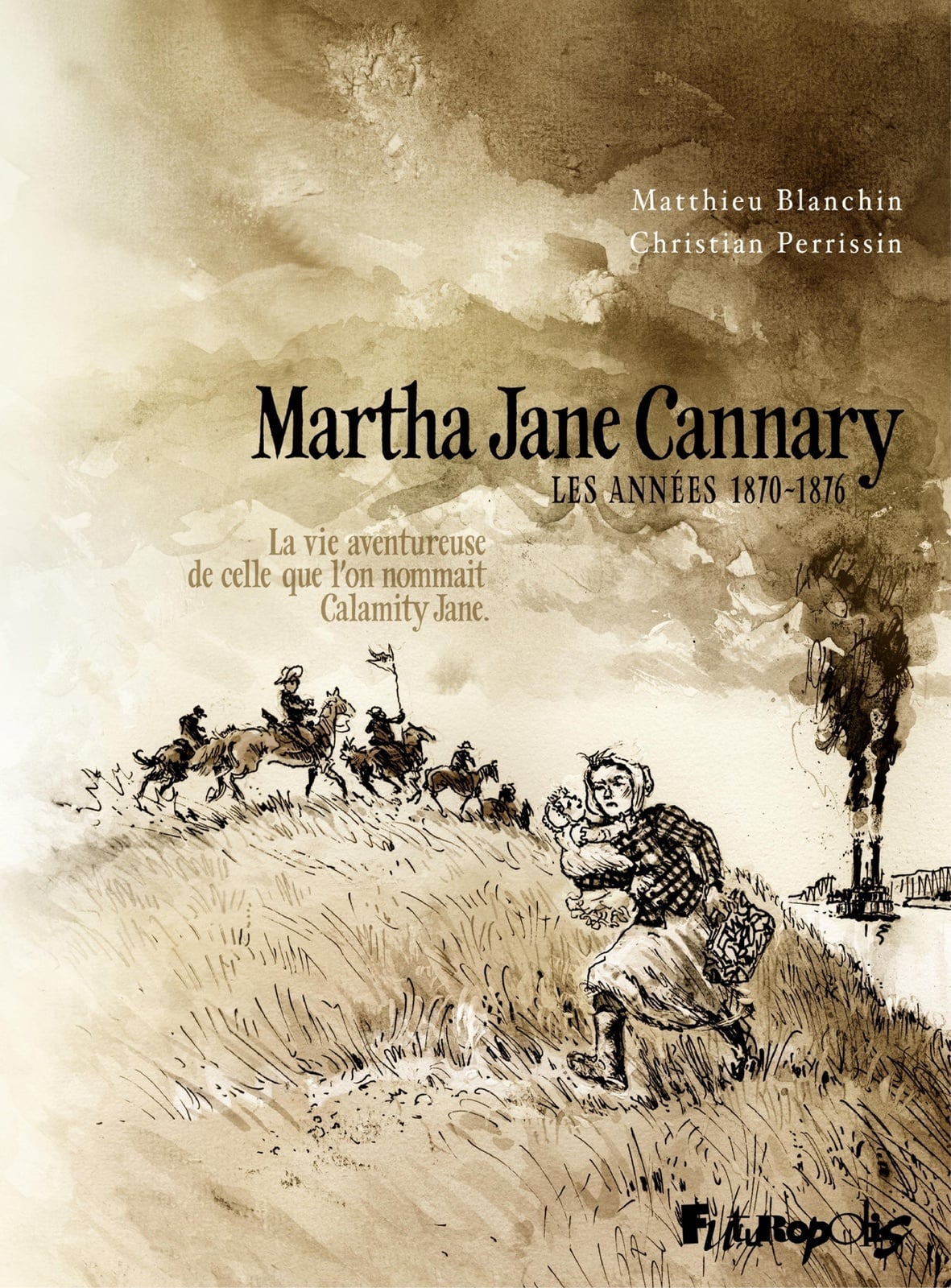 Martha Jane Cannary (Tome 2) - La vie aventureuse de celle qu'on nommait Calamity Jane - Cover