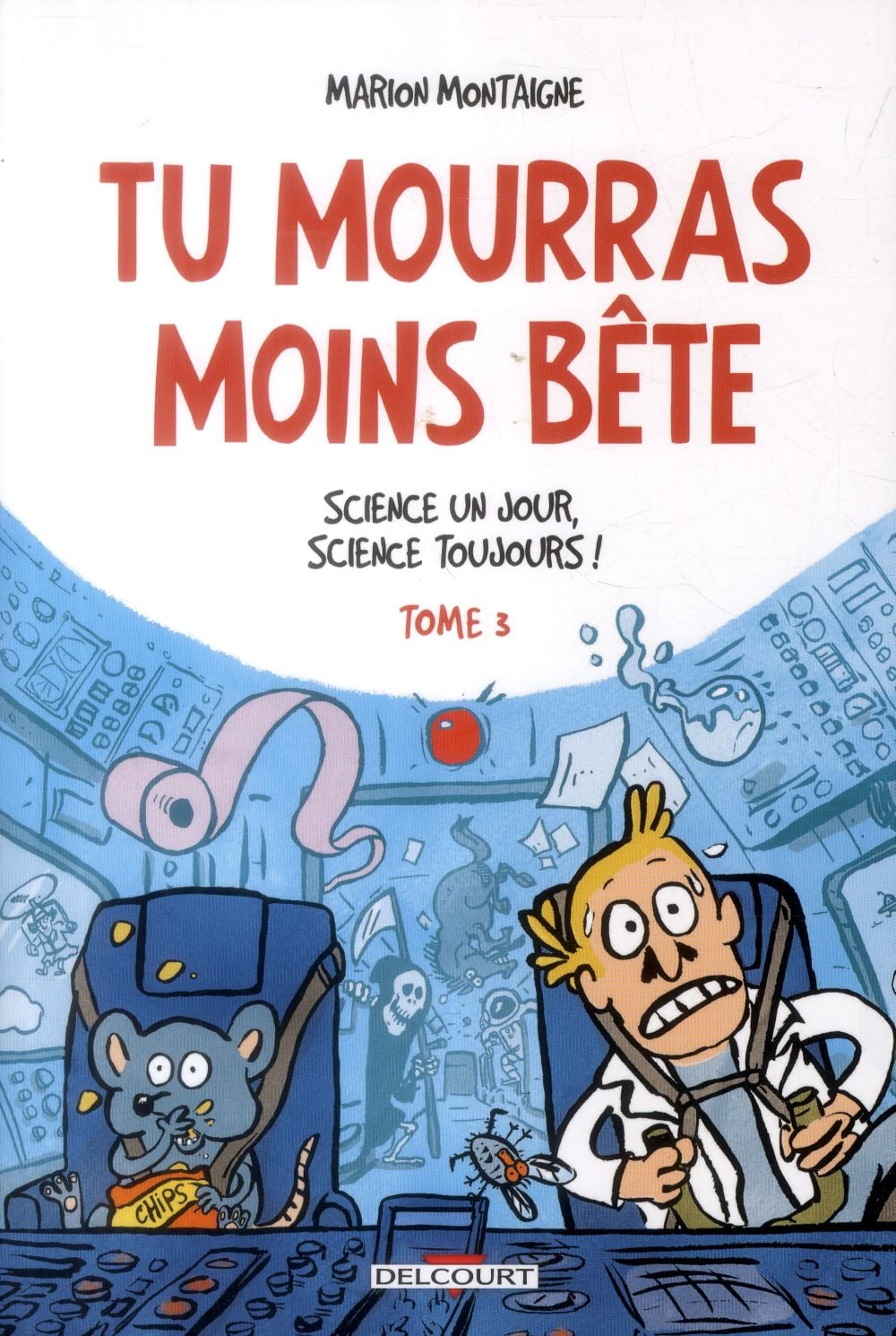 Tu mourras moins bête (mais tu mourras quand même !) Tome 3 : science un jour, science toujours ! - Cover