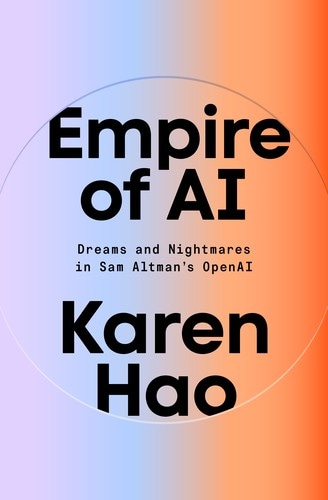 Empire of AI Dreams and Nightmares in Sam Altman's OpenAI