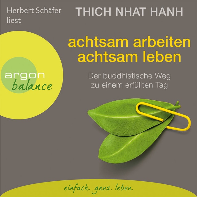 Achtsam arbeiten, achtsam leben [Der buddhistische Weg zu einem erfüllten Tag (Gekürzte Fassung)]