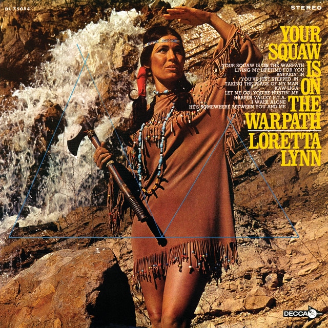 Your Squaw Is On The Warpath