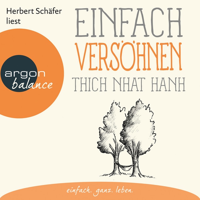 Einfach versöhnen [Basics der Achtsamkeit (Gekürzte Lesung)]
