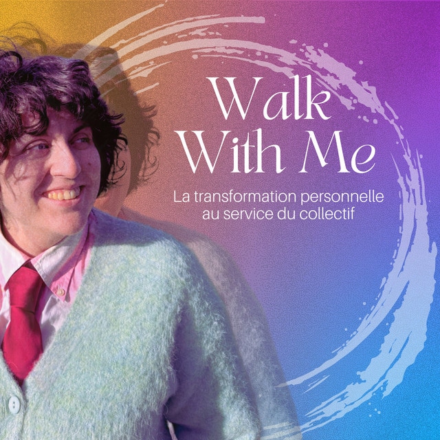 Walk With Me - Le Podcast du développement personnel au service du collectif.