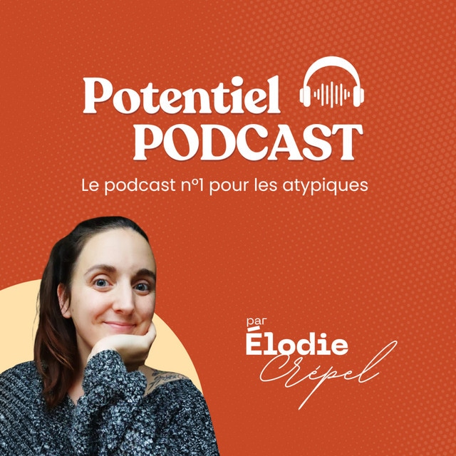 Potentiel : le podcast n°1 pour les atypiques