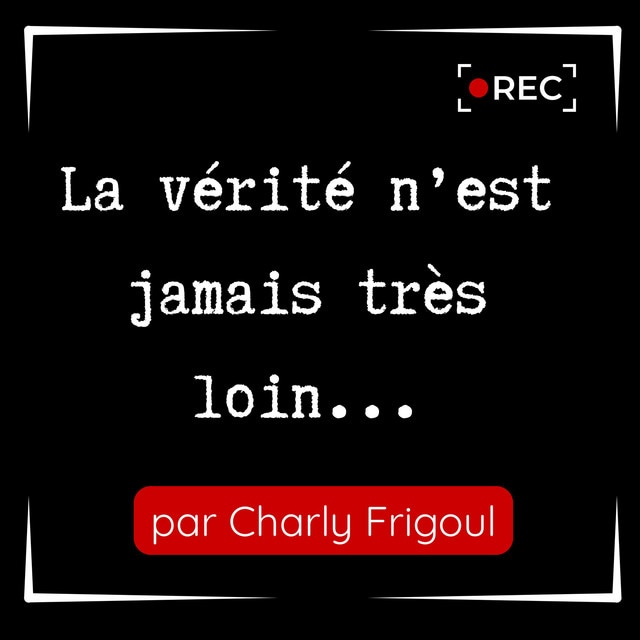 La vérité n'est jamais très loin