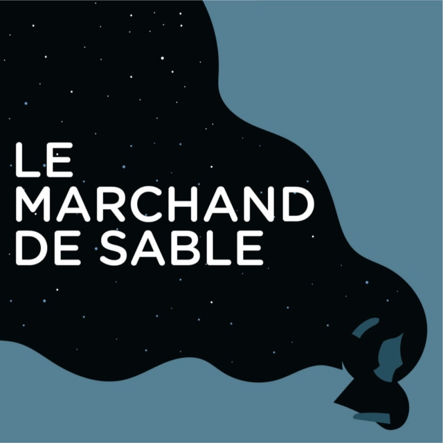 Le Marchand de Sable :  le podcast pour s'endormir