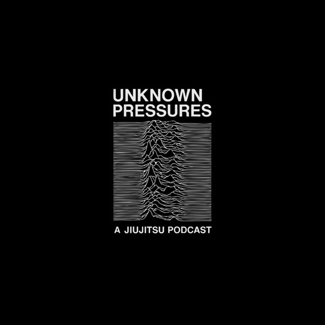 Unknown Pressures – A Jiu-Jitsu Podcast
