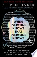 When Everyone Knows That Everyone Knows...: Common Knowledge and the Mysteries of Money, Power, and Everyday Life