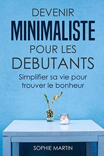 Devenir Minimaliste Pour les Débutants