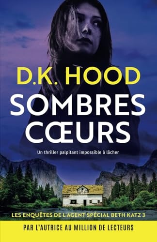 Sombres cœurs: Un thriller palpitant impossible à lâcher (Les Enquêtes de l'Agent Spécial Beth Katz)