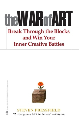 The War of Art Break Through the Blocks and Win Your Inner Creative Battles