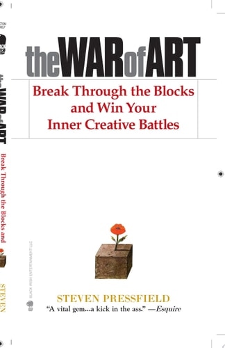 The War of Art Break Through the Blocks and Win Your Inner Creative Battles