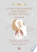 Le pouvoir magique des pierres et des cristaux