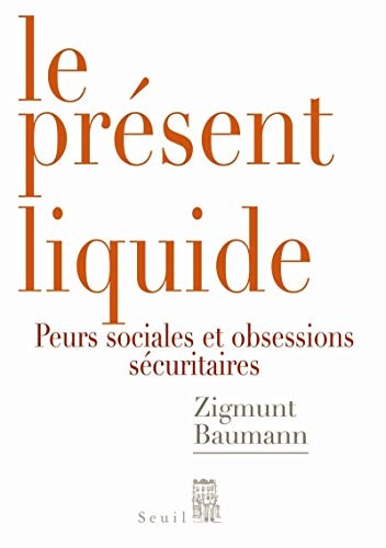 Le Présent Liquide: Peurs Sociales Et Obsession Sécuritaire