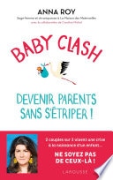 Baby clash, devenir parents sans s'étriper !