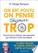 On est foutu on pense toujours trop