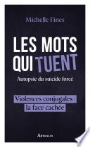 Les mots qui tuent. Autopsie du suicide forcé