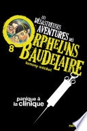 Les orphelins Baudelaire T8 : Panique à la clinique